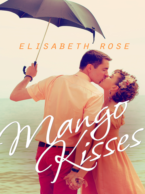 Title details for Mango Kisses by Elisabeth Rose - Available